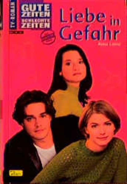 Gute Zeiten, schlechte Zeiten. TV-Roman: Gute Zeiten, schlechte Zeiten, Bd.30, Liebe in Gefahr Books
