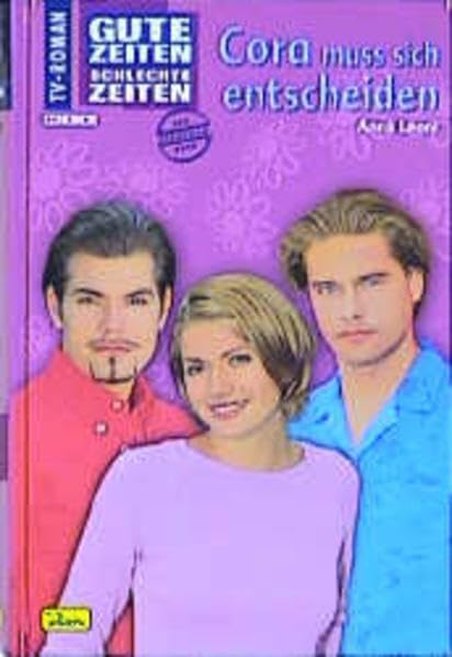 Gute Zeiten, schlechte Zeiten. TV-Roman: Gute Zeiten, schlechte Zeiten, Bd.32, Cora muß sich entscheiden Humour & Satire