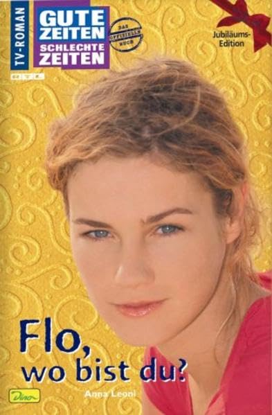 Gute Zeiten, schlechte Zeiten. TV-Roman: Gute Zeiten, schlechte Zeiten, Bd.33: Flo, wo bist du ? Film, Art & Culture