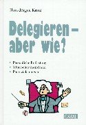 Delegieren - aber wie?. Persönliche Entlastung, Mitarbeiter motivieren, Potenziale nutzen Business, Finance & Career