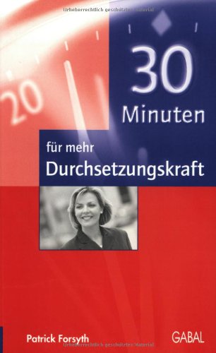 30 Minuten für mehr Durchsetzungskraft Lifestyle
