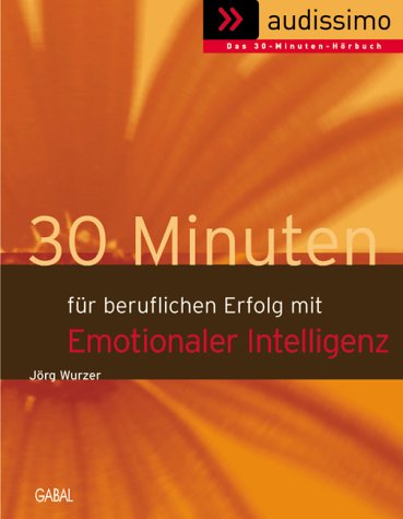 30 Minuten für beruflichen Erfolg mit emotionaler Intelligenz Business, Finance & Career