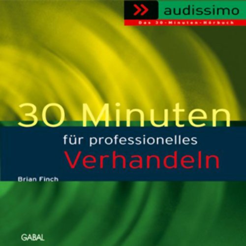 30 Minuten für professionelles Verhandeln Business, Finance & Career