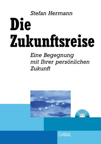 Die Zukunftsreise, m. Audio-CD: Eine Begegnung mit Ihrer persönlichen Zukunft Lifestyle