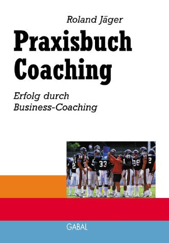 Product Image: Praxisbuch Coaching. Erfolg durch Business-Coaching