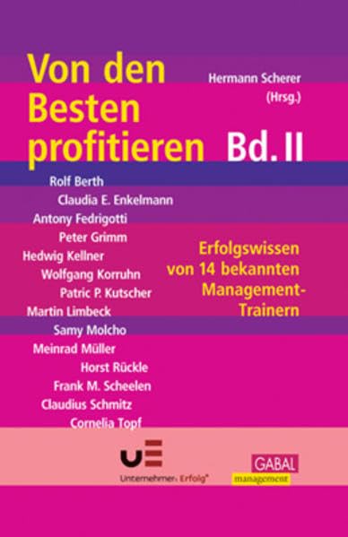 Von den Besten profitieren. Erfolgswissen von 14 bekannten Managementtrainern. Band 2 Business, Finance & Career