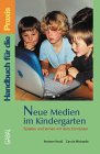 Neue Medien im Kindergarten: Spielen und lernen mit dem Computer Books