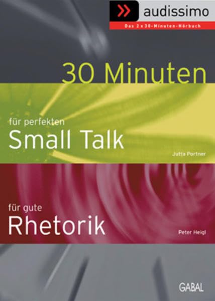 Audissimo 30 Minuten für den perfekten Small Talk /30 Minuten für gute Rhetorik Business, Finance & Career