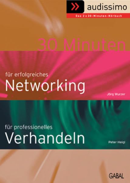 Audissimo 30 Minuten für professionelles Verhandeln /30 Minuten für erfolgreiches Networking Business, Finance & Career