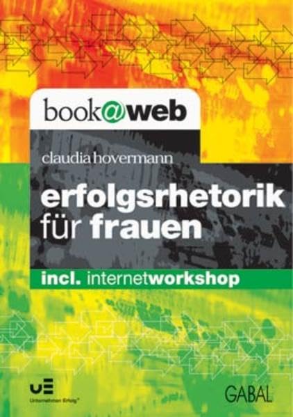 Erfolgsrhetorik für Frauen: Incl. Internetworkshop Business, Finance & Career
