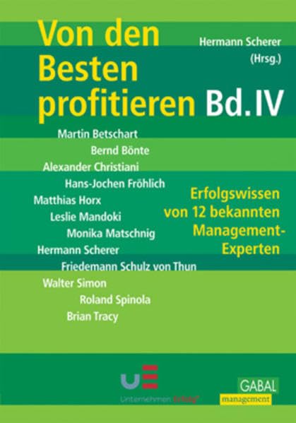 Von den Besten profitieren, Bd. 4. Erfolgswissen von 12 bekannten Management-Experten Business, Finance & Career