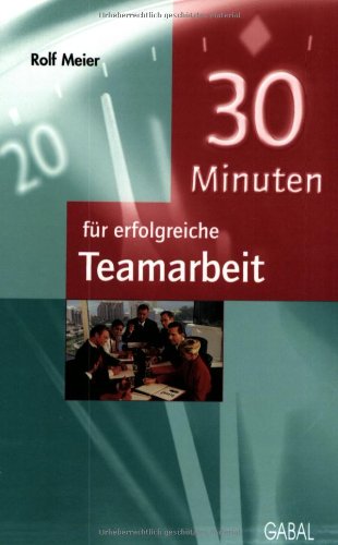 30 Minuten für erfolgreiche Teamarbeit Business, Finance & Career
