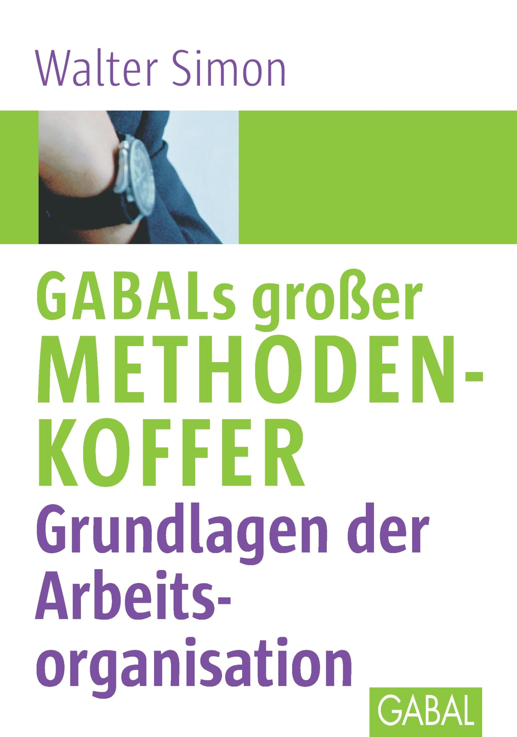 GABALs großer Methodenkoffer. Grundlagen der Arbeitsorganisation Law