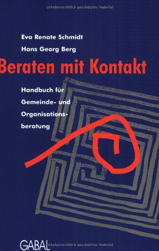 Beraten mit Kontakt: Handbuch für Gemeinde- und Organisationsberatung Business, Finance & Career