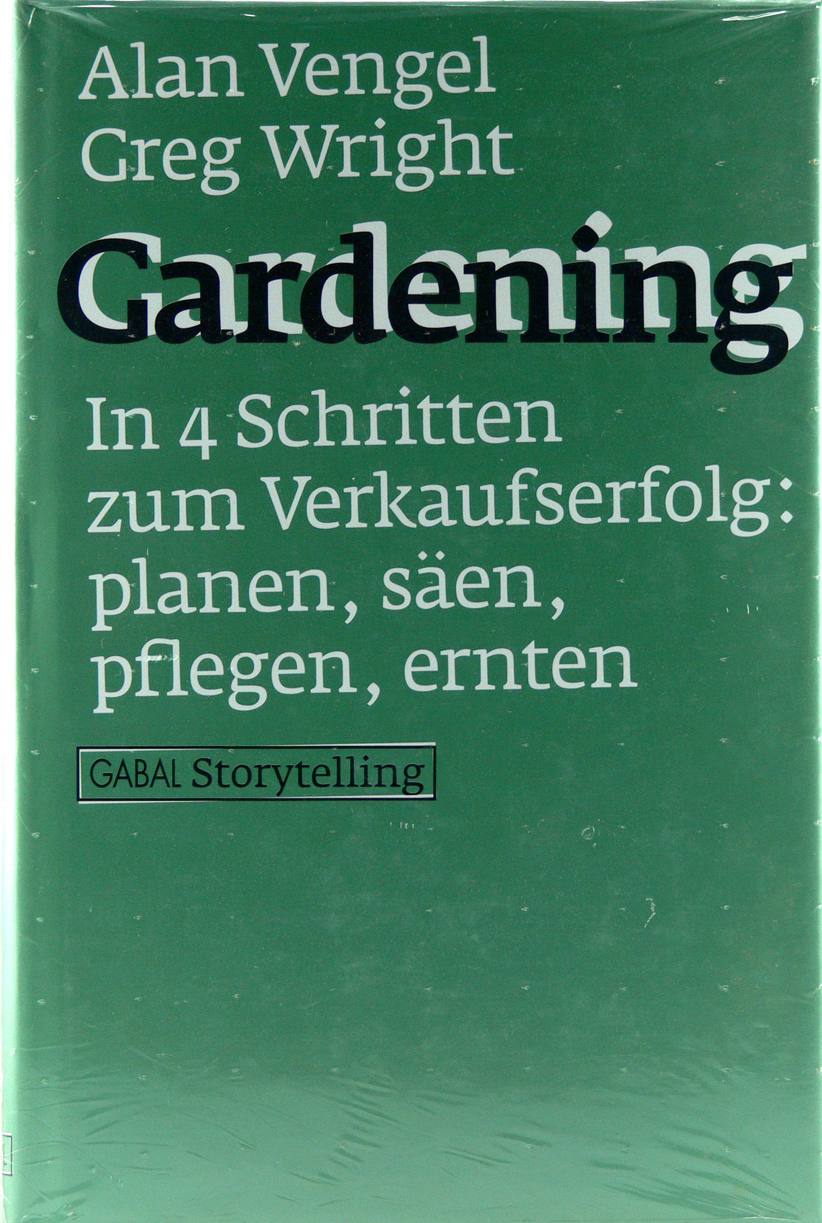 Gardening: In 4 Schritten zum Verkaufserfolg planen, säen, pflegen, ernten Law