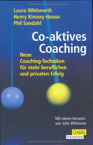 Co-Aktives Coaching: Neue Coaching-Techniken für mehr beruflichen und privaten Erfolg. Mit e. Vorw. v. John Whitmore Law