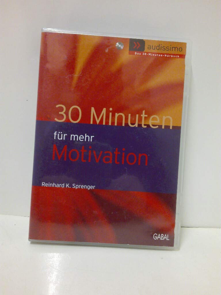 30 Minuten Motivation: In 30 Minuten wissen Sie mehr! Business, Finance & Career