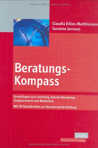 Beratungs-Kompass: Grundlagen von Coaching, Karriereberatung, Outplacement und Mediation Law