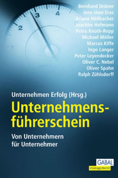 Unternehmensführerschein: 10 Erfolgsdisziplinen für Verkäufer und Verkaufsleiter: Von Unternehmern für Unternehmer. Hrsg.: Unternehmen Erfolg Law