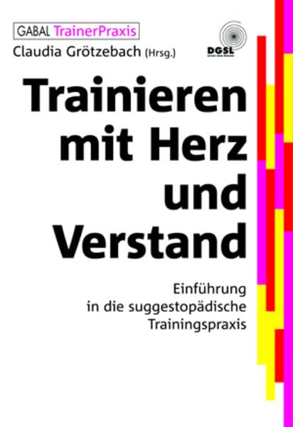 Trainieren mit Herz und Verstand: Einführung in die suggestopädische Trainingspraxis Law