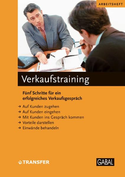 Verkaufstraining: Fünf Schritte für ein erfolgreiches Verkaufsgespräch (Arbeitshefte) Law