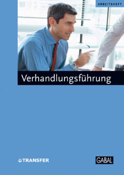 Verhandlungsführung: Fünf Schritte zu einer erfolgreichen Verhandlungsführung (Arbeitshefte) Law