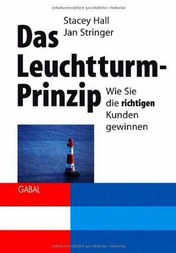 Das Leuchtturm-Prinzip: Wie Sie die richtigen Kunden gewinnen Law
