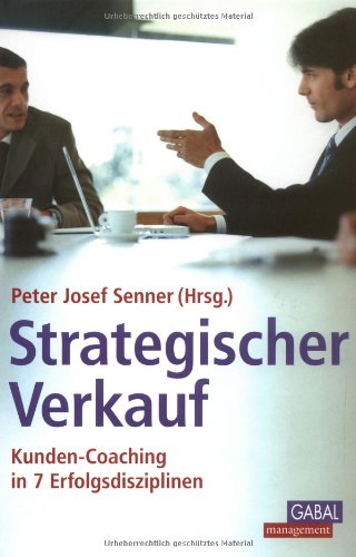 Strategischer Verkauf: Kunden-Coaching in 7 Erfolgsdisziplinen Law