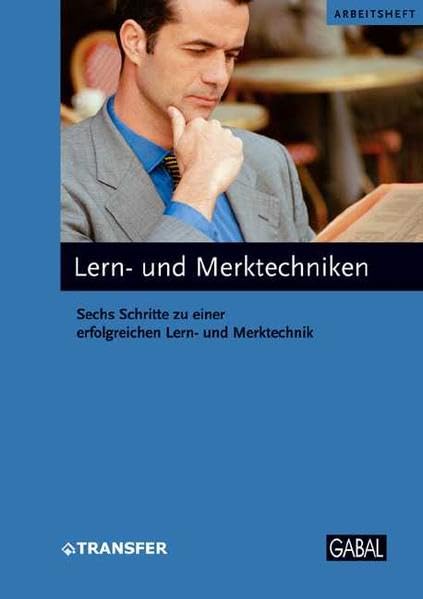 Lern- und Merktechniken: Sechs Schritte zu einer erfolgreichen Lern- und Merktechnik (Arbeitshefte) Lifestyle