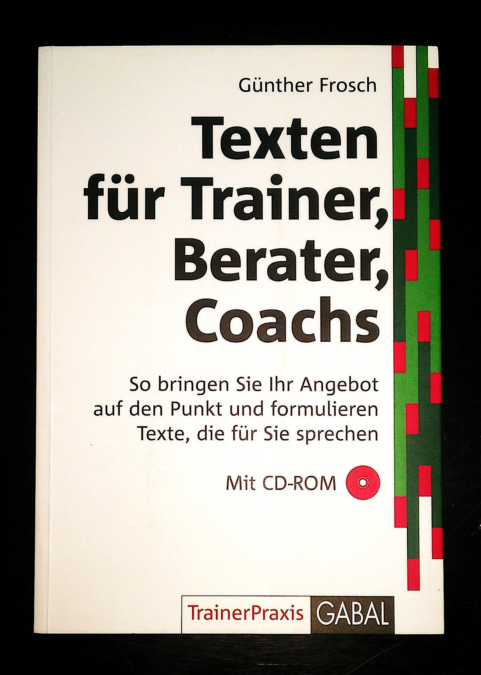 Texten für Trainer, Berater, Coachs: So schreiben Sie professionelle Texte (TrainerPraxis) Business, Finance & Career