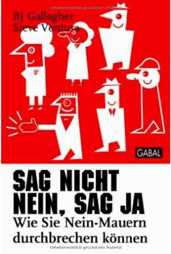 Sag nicht nein, sag ja: Wie Sie Nein-Mauern durchbrechen können Business, Finance & Career
