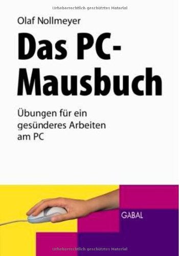 Das PC-Mausbuch: Übungen für ein gesünderes Arbeiten am PC Business, Finance & Career