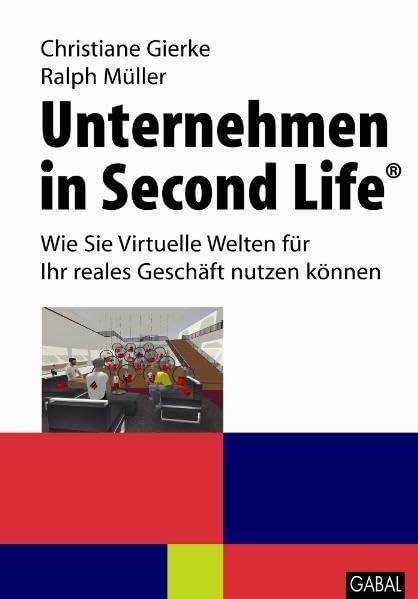 Unternehmen in Second Life: Wie Sie virtuelle Welten für Ihr reales Geschäft nutzen können Law