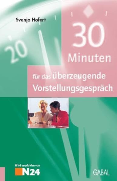 30 Minuten für das überzeugende Vorstellungsgespräch Business, Finance & Career