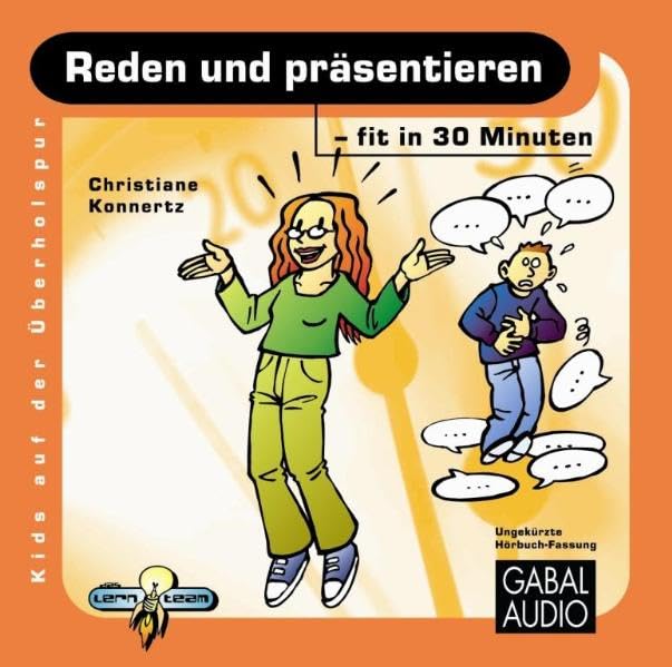Reden und präsentieren - fit in 30 Minuten: Ungekürzte Hörbuch-Fassung (Kids auf der Überholspur: Fit in 30 Minuten) Social Sciences