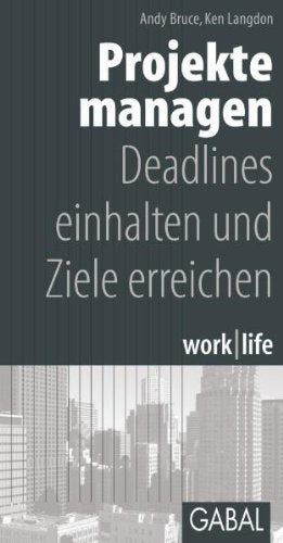 Projekte managen: Deadlines einhalten und Ziele erreichen Business, Finance & Career