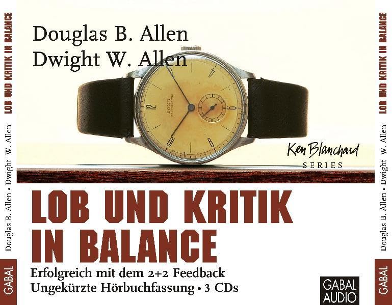Lob und Kritik in Balance: Erfolgreich mit dem 2+2 Feedback. Ungekürzte Hörbuchfassung (Dein Business) Business, Finance & Career