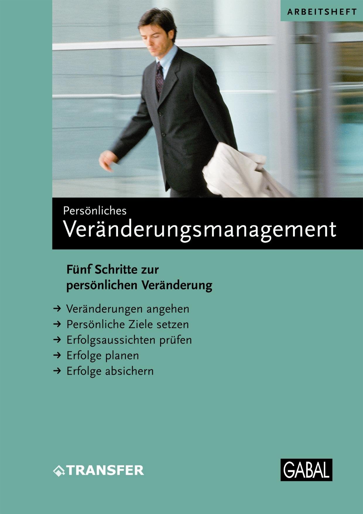 Veränderungsmanagement: Fünf Schritte zur persönlichen Veränderung Law