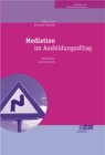 Mediation im Ausbildungsalltag: Konstruktives Streiten lernen: Konstruktiv streiten lernen Books