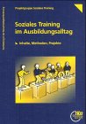 Didaktik und Methodik des Förderunterrichts in abH / Soziales Training im Ausbildungsalltag: Inhalte, Methoden, Projekte: Inhalte, Methoden, Projekte. Hrsg. v. d. Projektegruppe Soziales Training Books