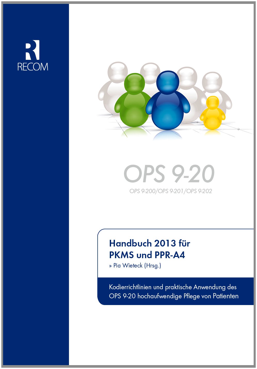 Handbuch 2013 für PKMS und PPR-A4: Kodierrichtlinien und praktische Anwendung des OPS 9-20 hochaufwendige Pflege von Patienten Medicine