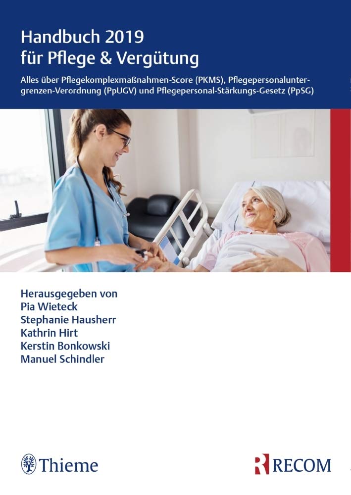 Handbuch 2019 für Pflege & Vergütung: Alles über Pflegekomplexmaßnahmen-Score (PKMS), Pflegepersonaluntergrenzen-Verordnung (PpUGV) und Pflegepersonal-Stärkungs-Gesetz (PpSG) Medicine