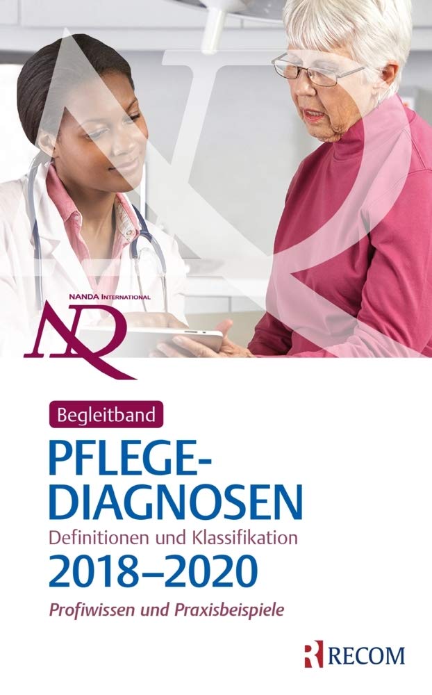 Begleitband zu NANDA-I-Pflegediagnosen: Definitionen und Klassifikation 2018-2020: Profiwissen und Praxisbeispiele Medicine