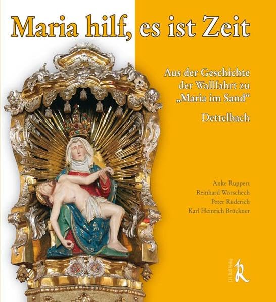 Maria hilf, es ist Zeit: Aus der Geschichte der Wallfahrt zu "Maria im Sand" Politics & History
