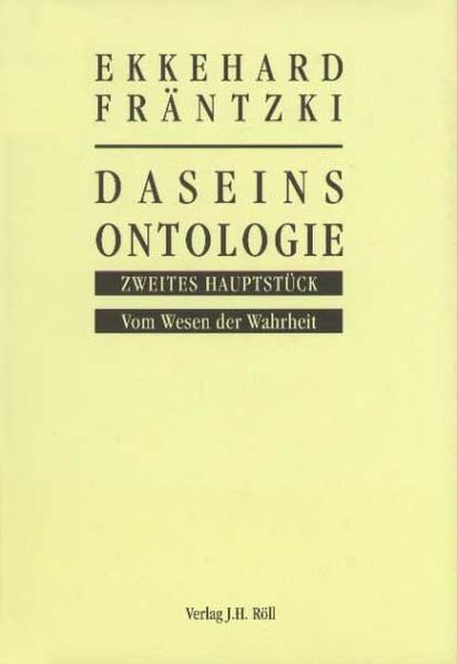 Daseinsontologie. Zweites Hauptstück. Vom Wesen der Wahrheit Philosophy
