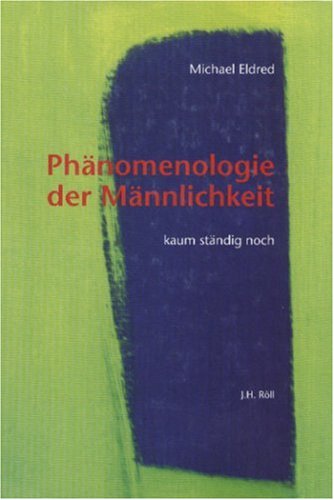 Phänomenologie der Männlichkeit: kaum ständig noch book