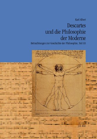 Betrachtungen zur Geschichte der Philosophie: Descartes und die Philosophie der Moderne Philosophy