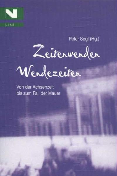 Zeitenwenden - Wendezeiten. Von der Achsenzeit bis zum Fall der Mauer. (Bayreuther Historische Kolloquien) Politics & History