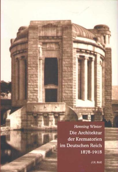 Die Architektur der Krematorien im Deutschen Reich 1878-1918 (Kasseler Studien zur Sepulkralkultur) Architecture