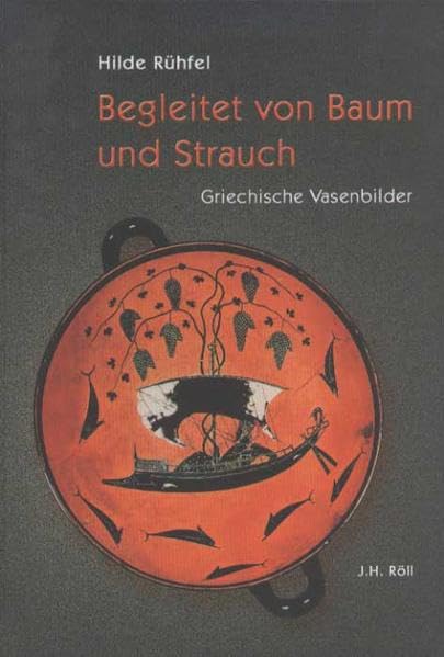 Begleitet von Baum und Strauch: Griechische Vasenbilder (Würzburger Studien zur Sprache & Kultur) Film, Art & Culture